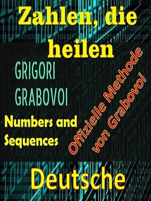 cover image of Zahlen, die Heilen Offizielle Methode von Grigori Grabovoi
